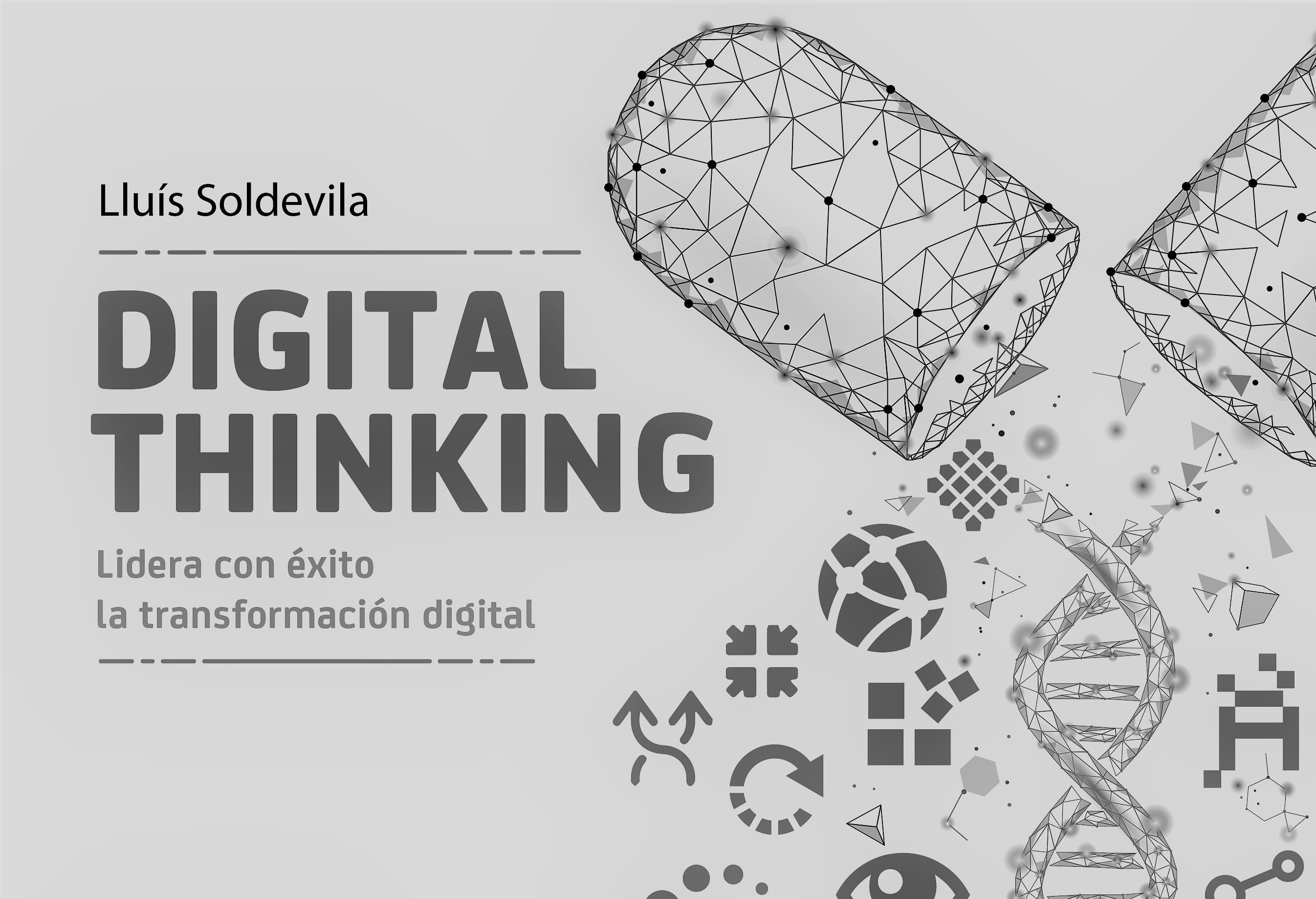 Digital thinking: manual para liderar con éxito la transformación digital