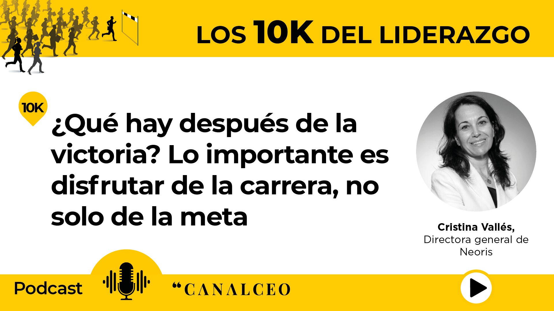 Los 10K del Liderazgo | Cristina Vallés: “El líder es la persona en la que se tiene que reflejar el resto de la organización”