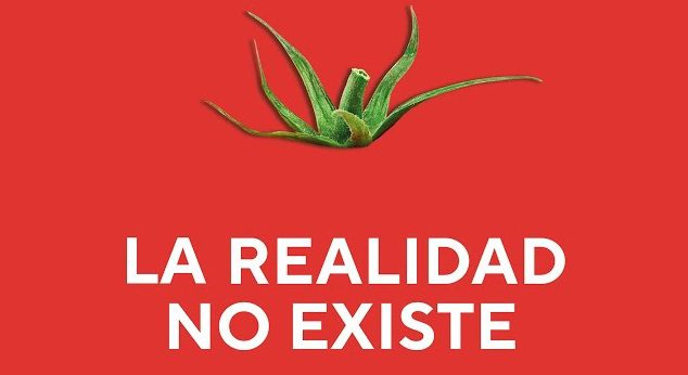 La realidad no existe. Que lo sepas!
