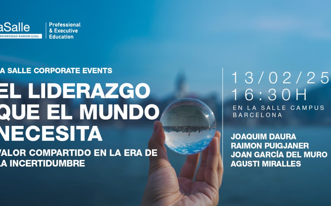 El Liderazgo que el mundo necesita: inspiración, propósito e innovación en el próximo La Salle Corporate Event